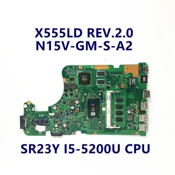 X555LD REV.2.0 Материнская плата для ноутбука ASUS X555LD Материнская плата с процессором SR23Y I5-5200U N15V-GM-S-A2 100% Полностью протестирована, работает хорошо